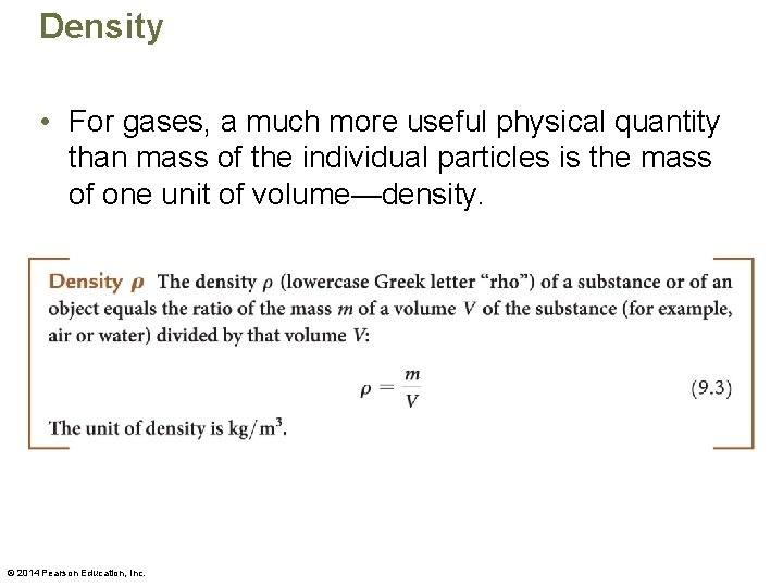 Density • For gases, a much more useful physical quantity than mass of the