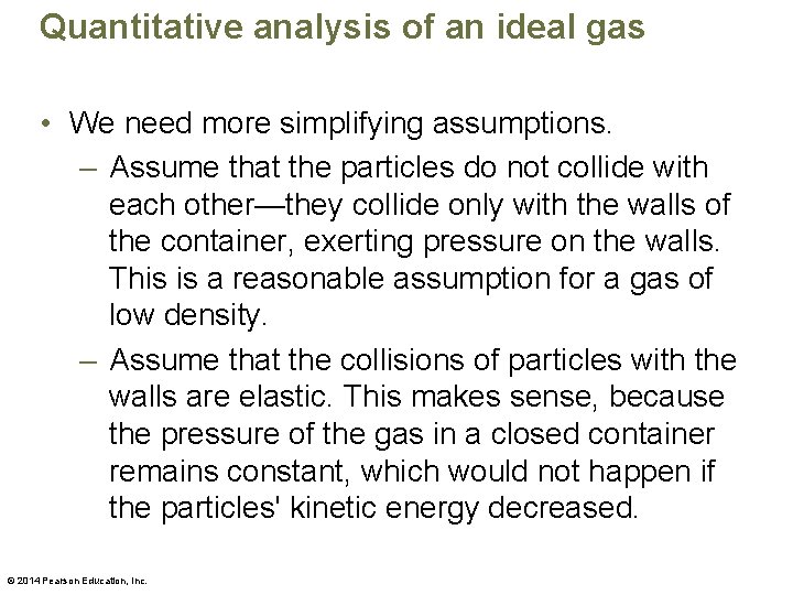 Quantitative analysis of an ideal gas • We need more simplifying assumptions. – Assume