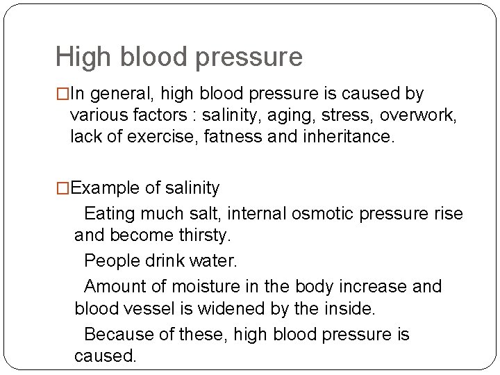 High blood pressure �In general, high blood pressure is caused by various factors :