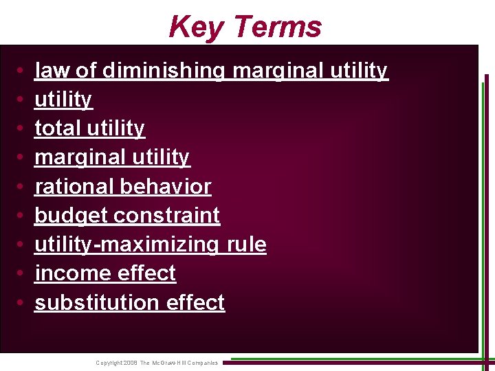 Key Terms • • • law of diminishing marginal utility total utility marginal utility