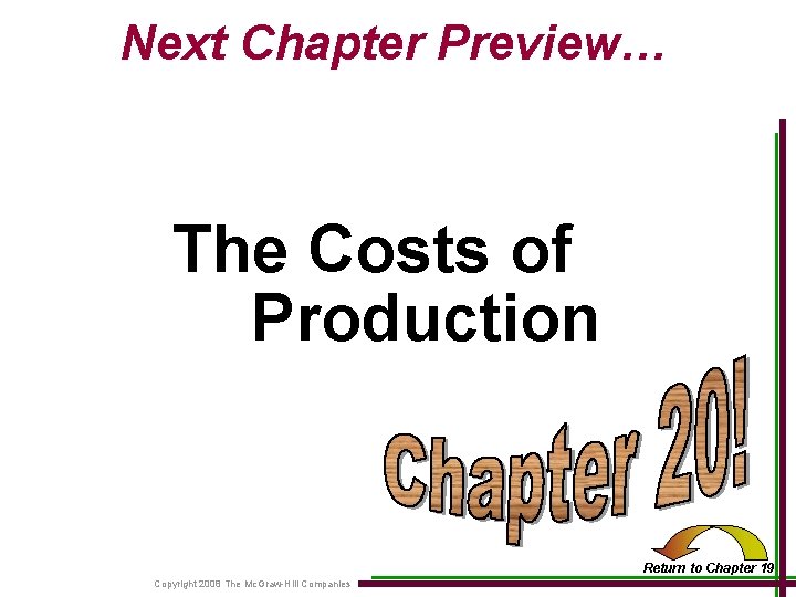 Next Chapter Preview… The Costs of Production Indifference Curve Analysis Demand Curve Appendix Terms