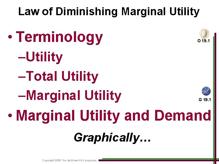 Law of Diminishing Marginal Utility • Terminology –Utility –Total Utility –Marginal Utility O 19.