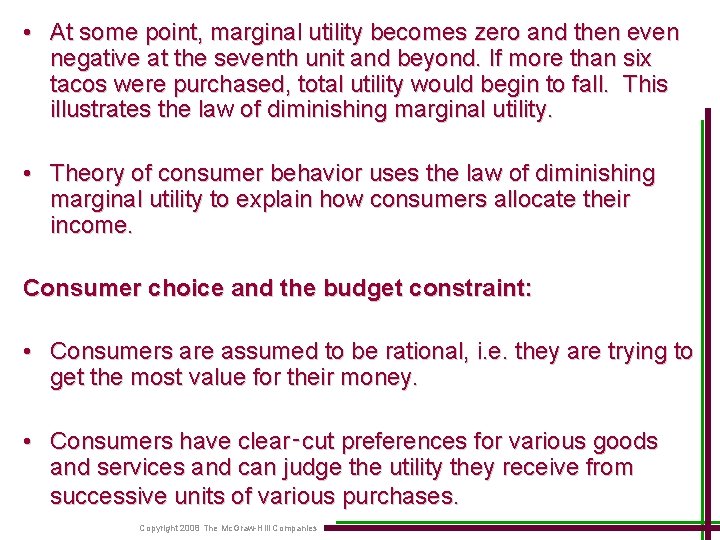  • At some point, marginal utility becomes zero and then even negative at