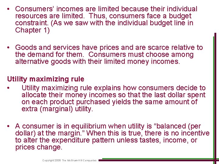  • Consumers’ incomes are limited because their individual resources are limited. Thus, consumers