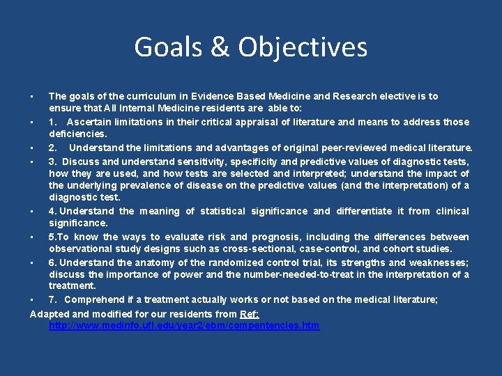 Goals & Objectives • The goals of the curriculum in Evidence Based Medicine and