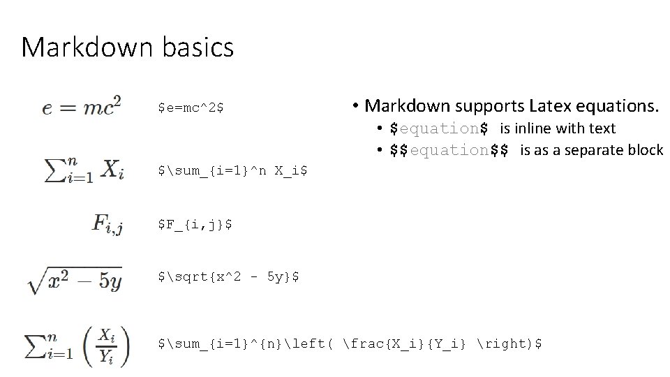 Markdown basics $e=mc^2$ • Markdown supports Latex equations. • $equation$ is inline with text