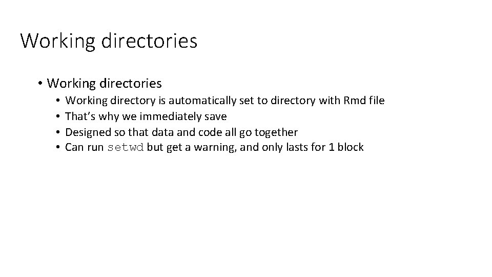 Working directories • • Working directory is automatically set to directory with Rmd file