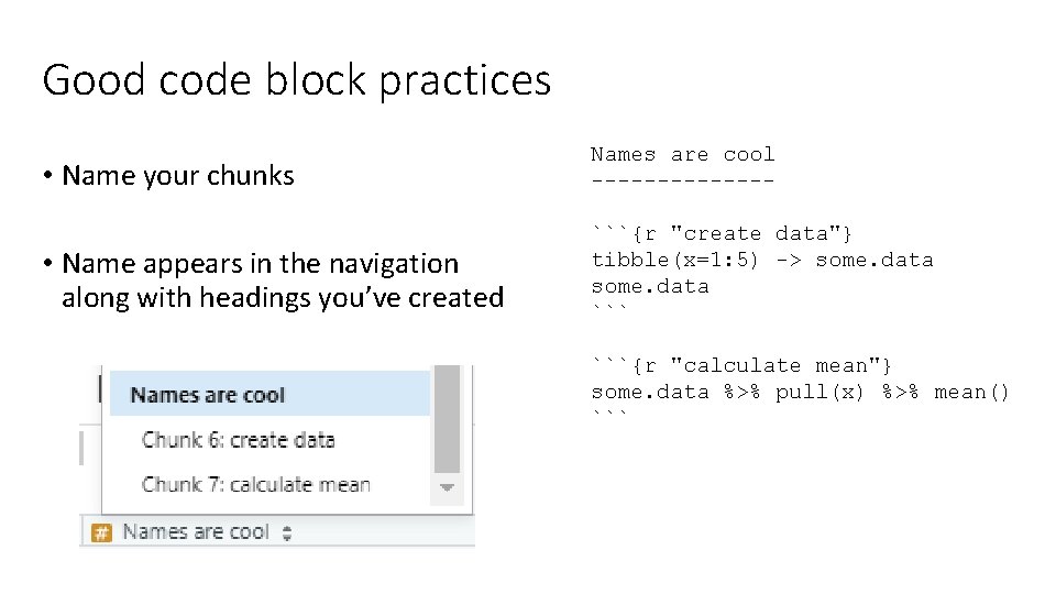 Good code block practices • Name your chunks Names are cool ------- • Name