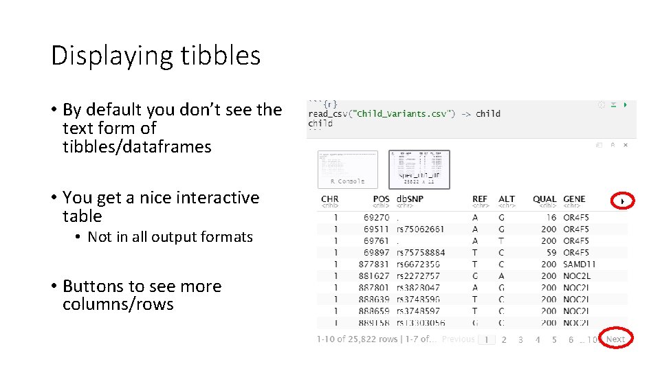 Displaying tibbles • By default you don’t see the text form of tibbles/dataframes •