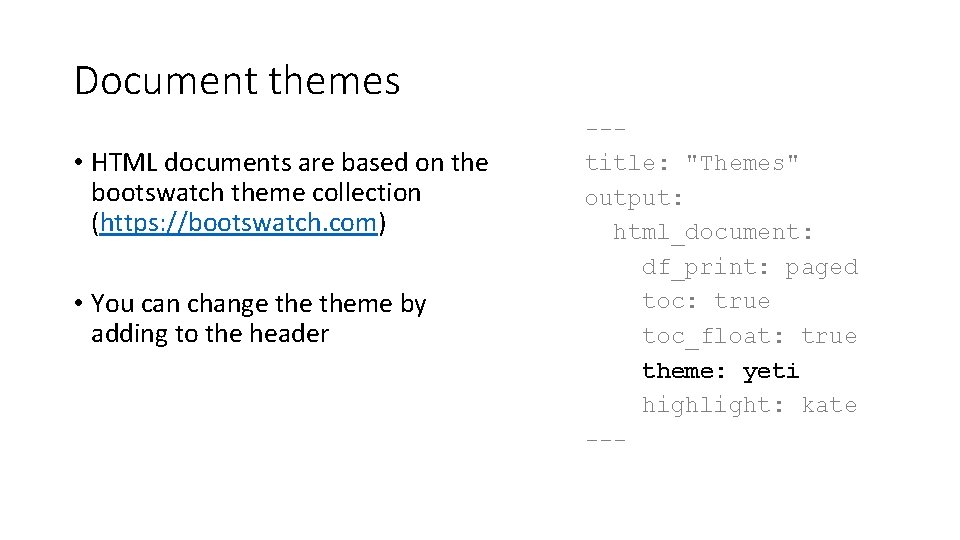 Document themes • HTML documents are based on the bootswatch theme collection (https: //bootswatch.