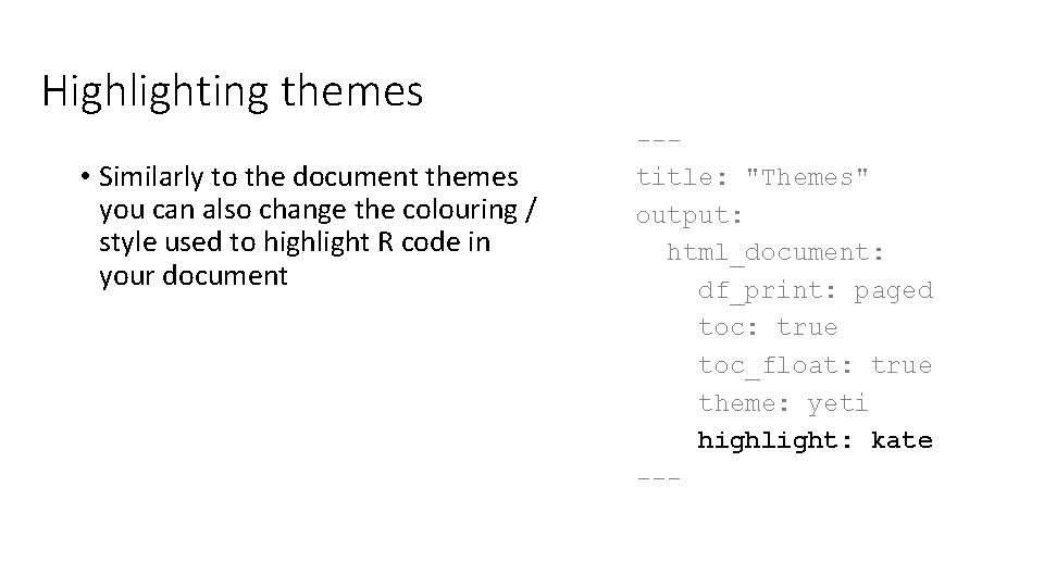 Highlighting themes • Similarly to the document themes you can also change the colouring