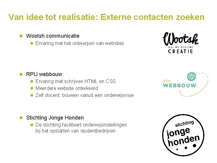 Van idee tot realisatie: Externe contacten zoeken l Wootsh communicatie l Ervaring met het