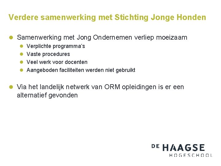 Verdere samenwerking met Stichting Jonge Honden l Samenwerking met Jong Ondernemen verliep moeizaam l