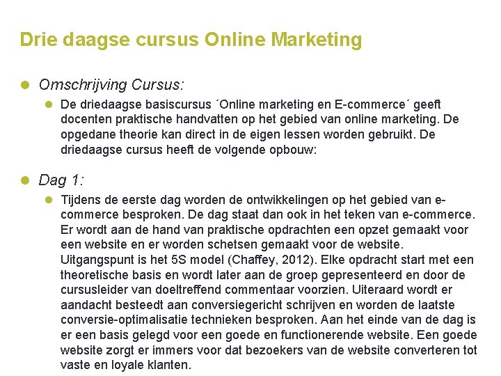 Drie daagse cursus Online Marketing l Omschrijving Cursus: l De driedaagse basiscursus ´Online marketing