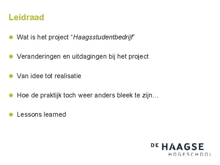 Leidraad l Wat is het project “Haagsstudentbedrijf” l Veranderingen en uitdagingen bij het project