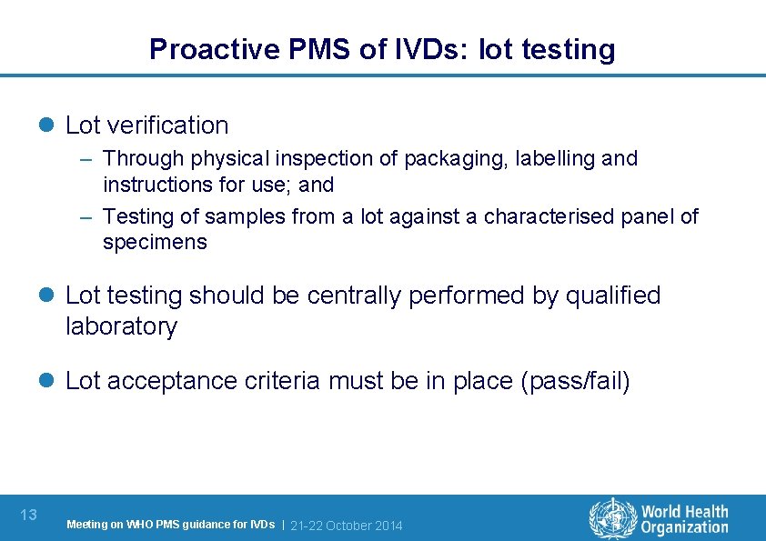 Proactive PMS of IVDs: lot testing l Lot verification – Through physical inspection of