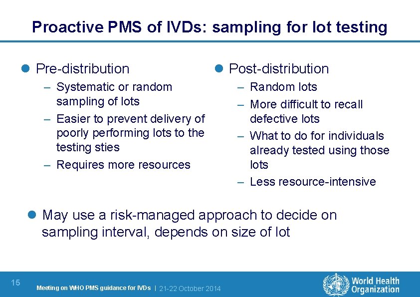 Proactive PMS of IVDs: sampling for lot testing l Pre-distribution l Post-distribution – Systematic