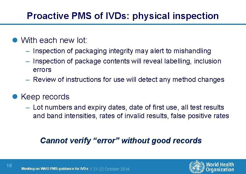 Proactive PMS of IVDs: physical inspection l With each new lot: – Inspection of