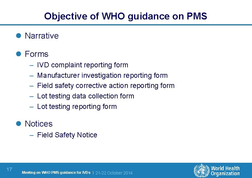 Objective of WHO guidance on PMS l Narrative l Forms – – – IVD
