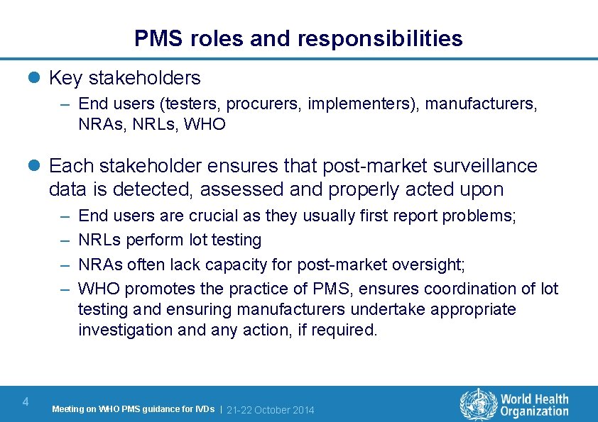PMS roles and responsibilities l Key stakeholders – End users (testers, procurers, implementers), manufacturers,