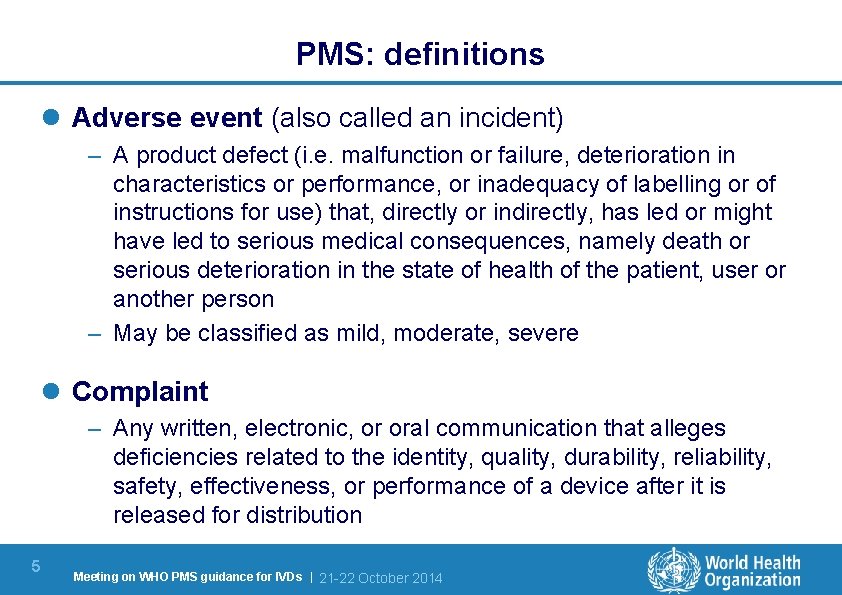 PMS: definitions l Adverse event (also called an incident) – A product defect (i.