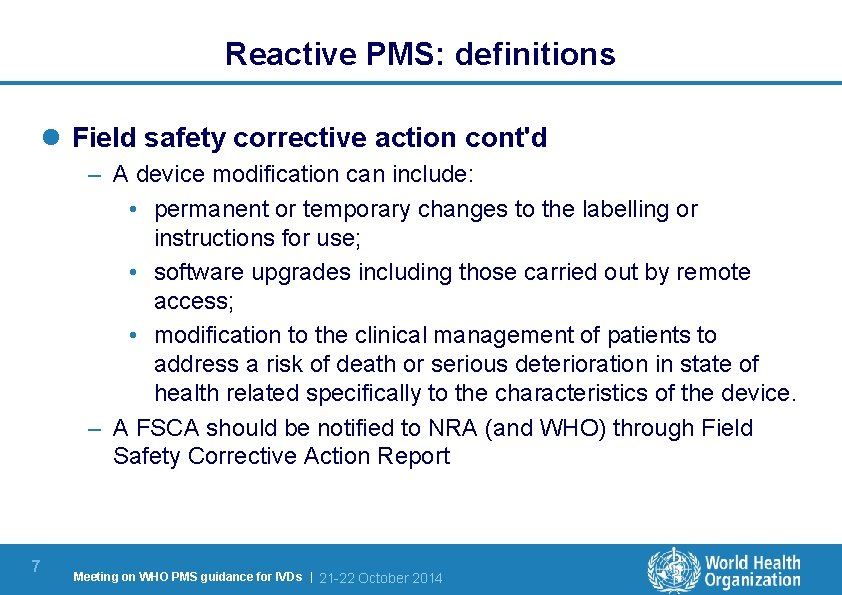 Reactive PMS: definitions l Field safety corrective action cont'd – A device modification can