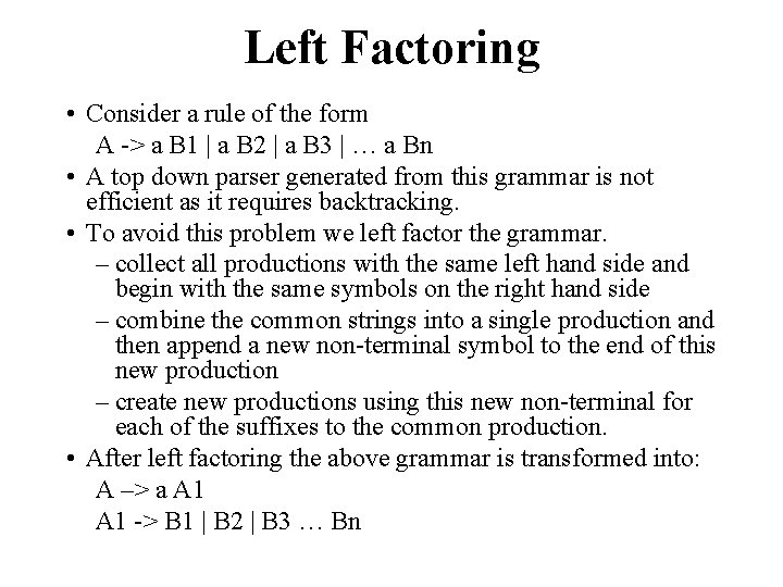 Left Factoring • Consider a rule of the form A -> a B 1