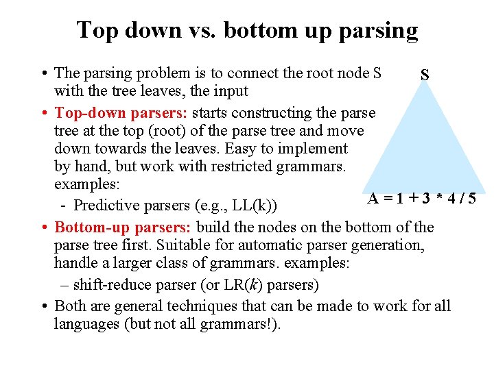 Top down vs. bottom up parsing • The parsing problem is to connect the