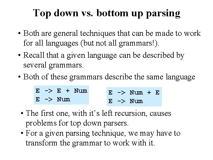 Top down vs. bottom up parsing • Both are general techniques that can be