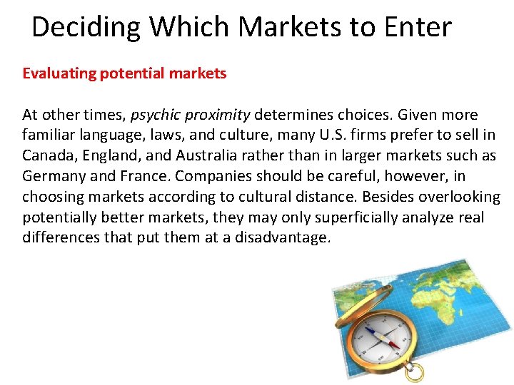 Deciding Which Markets to Enter Evaluating potential markets At other times, psychic proximity determines