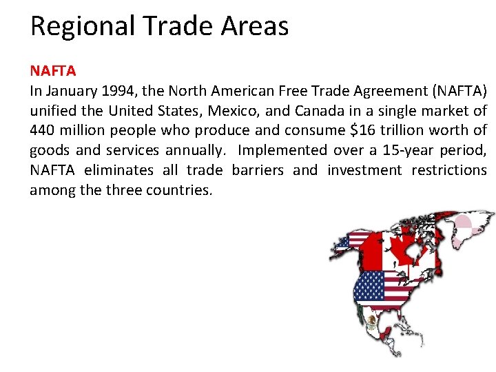 Regional Trade Areas NAFTA In January 1994, the North American Free Trade Agreement (NAFTA)