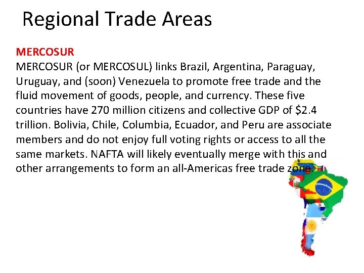 Regional Trade Areas MERCOSUR (or MERCOSUL) links Brazil, Argentina, Paraguay, Uruguay, and (soon) Venezuela