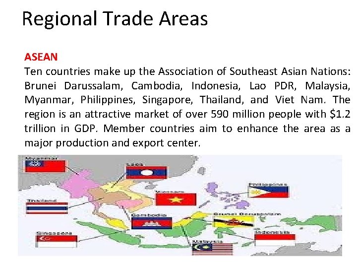 Regional Trade Areas ASEAN Ten countries make up the Association of Southeast Asian Nations: