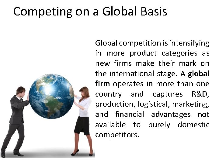 Competing on a Global Basis Global competition is intensifying in more product categories as