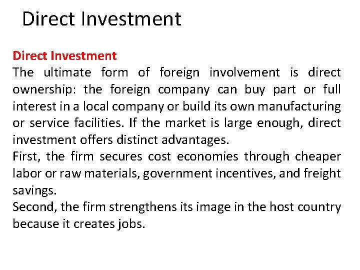 Direct Investment The ultimate form of foreign involvement is direct ownership: the foreign company