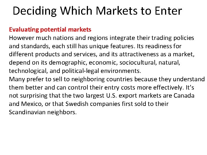 Deciding Which Markets to Enter Evaluating potential markets However much nations and regions integrate