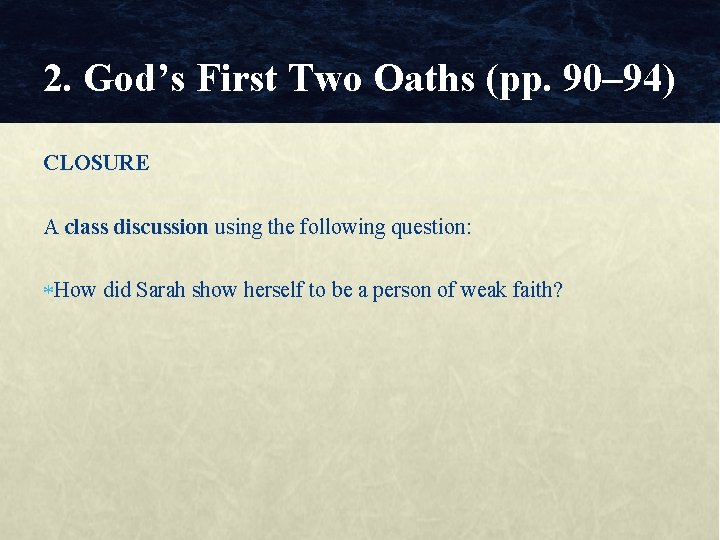 2. God’s First Two Oaths (pp. 90– 94) CLOSURE A class discussion using the