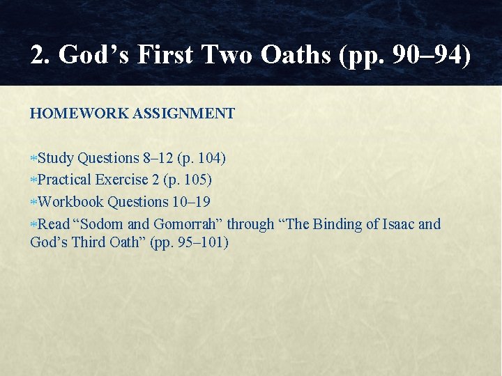 2. God’s First Two Oaths (pp. 90– 94) HOMEWORK ASSIGNMENT Study Questions 8– 12