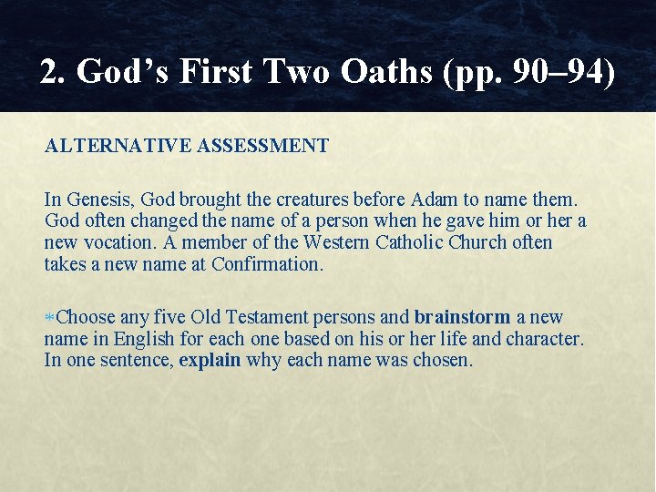 2. God’s First Two Oaths (pp. 90– 94) ALTERNATIVE ASSESSMENT In Genesis, God brought