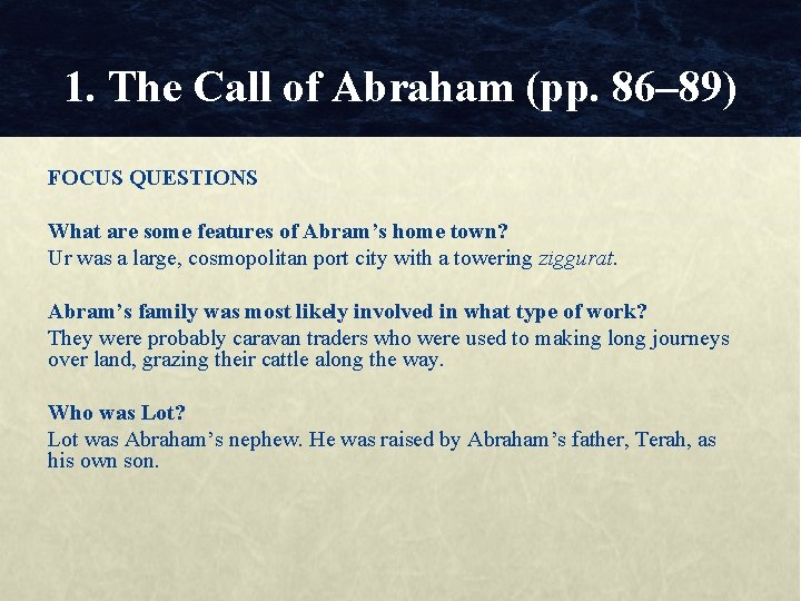 1. The Call of Abraham (pp. 86– 89) FOCUS QUESTIONS What are some features