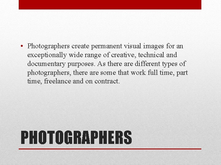  • Photographers create permanent visual images for an exceptionally wide range of creative,
