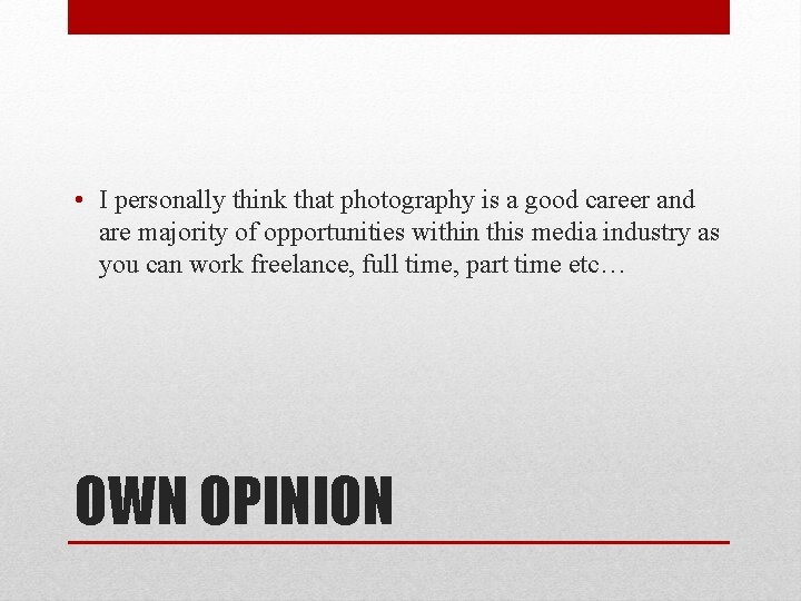  • I personally think that photography is a good career and are majority