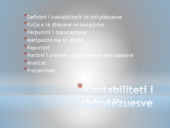 *Definimi i kontabilitetit të shfrytëzuesve *Futja e të dhënave në kompjuter *Përpunimi i dokumenteve