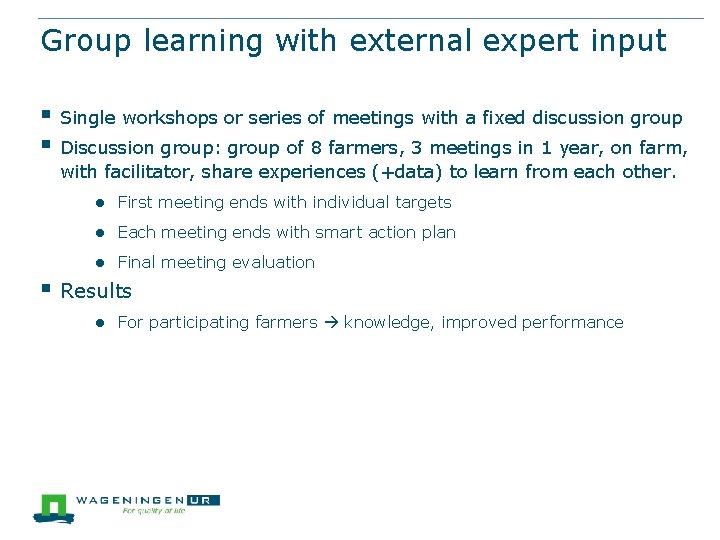 Group learning with external expert input § § Single workshops or series of meetings