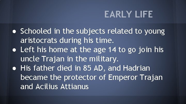 EARLY LIFE ● Schooled in the subjects related to young aristocrats during his time.