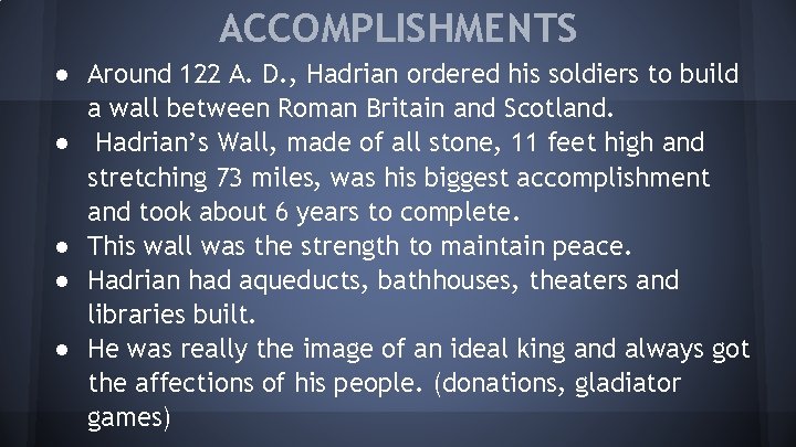 ACCOMPLISHMENTS ● Around 122 A. D. , Hadrian ordered his soldiers to build a