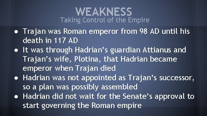 WEAKNESS Taking Control of the Empire ● Trajan was Roman emperor from 98 AD