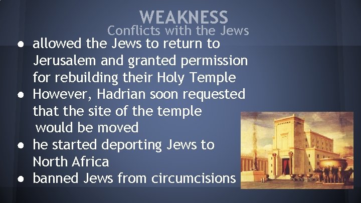 WEAKNESS ● ● Conflicts with the Jews allowed the Jews to return to Jerusalem