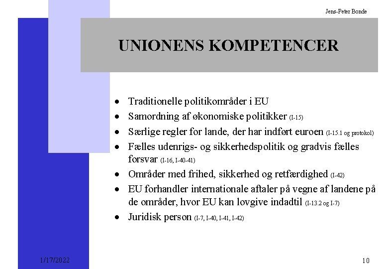 Jens-Peter Bonde UNIONENS KOMPETENCER · · Traditionelle politikområder i EU Samordning af økonomiske politikker