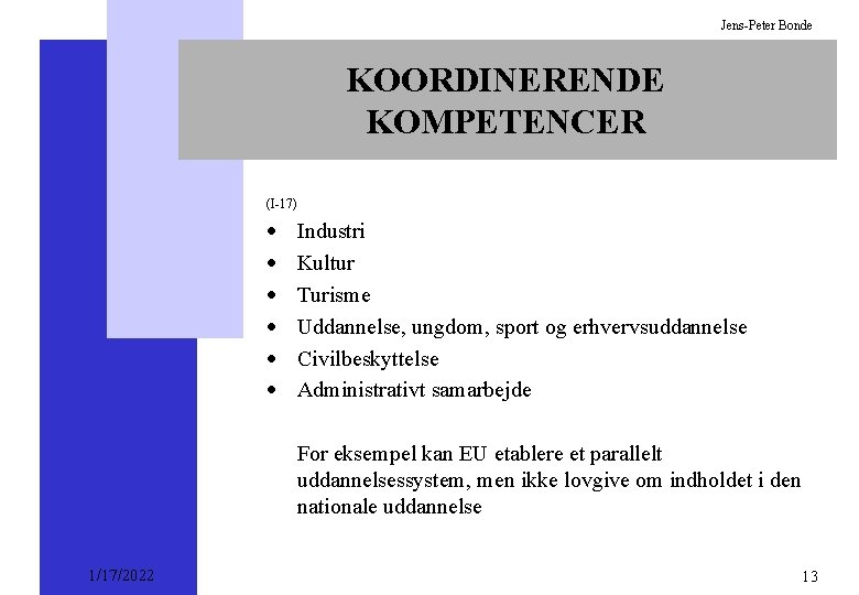 Jens-Peter Bonde KOORDINERENDE KOMPETENCER (I-17) · · · Industri Kultur Turisme Uddannelse, ungdom, sport